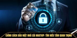 Chính sách bảo mật tại Nhatvip – Cam kết bảo vệ thông tin người dùng 